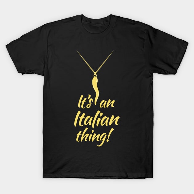Italian Pride - Italian Horn - It's and Italian Thing T-Shirt by Vector Deluxe